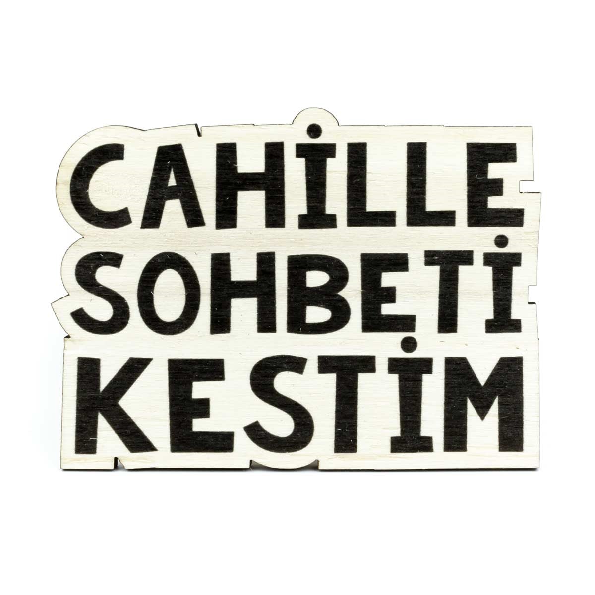 Cahille Sohbeti Kestim Ahşap Bardak Altlığı