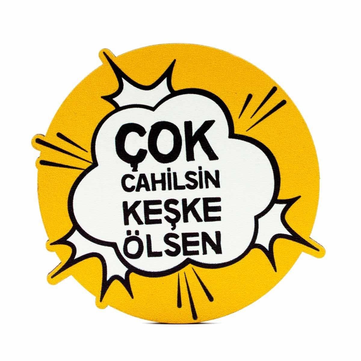 Çok Cahilsin Keşke Ölsen Ahşap Bardak Altlığı