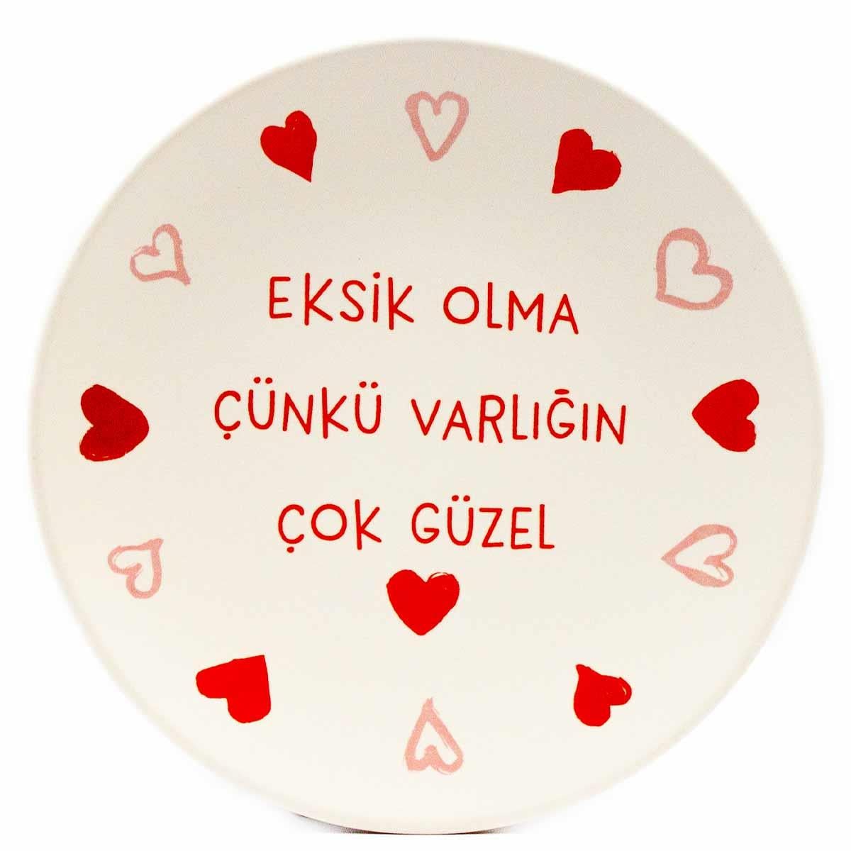 Eksik Olma Çünkü Varlığın Çok Güzel 20 cm  Tasarım Pasta Tabağı-1 Adet Hediyelik Pasta Tabağı