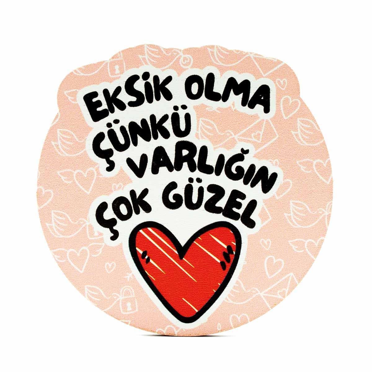 Eksik Olma Çünkü Varlığın Çok Güzel Ahşap Bardak Altlığı