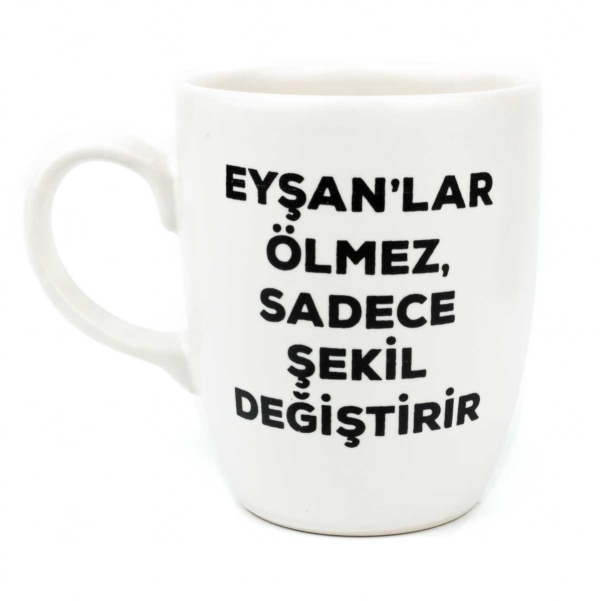 Eyşan'lar Ölmez Sadece Şekil Değiştirir Krem Oval Kupa - Hediye Seramik Kupa