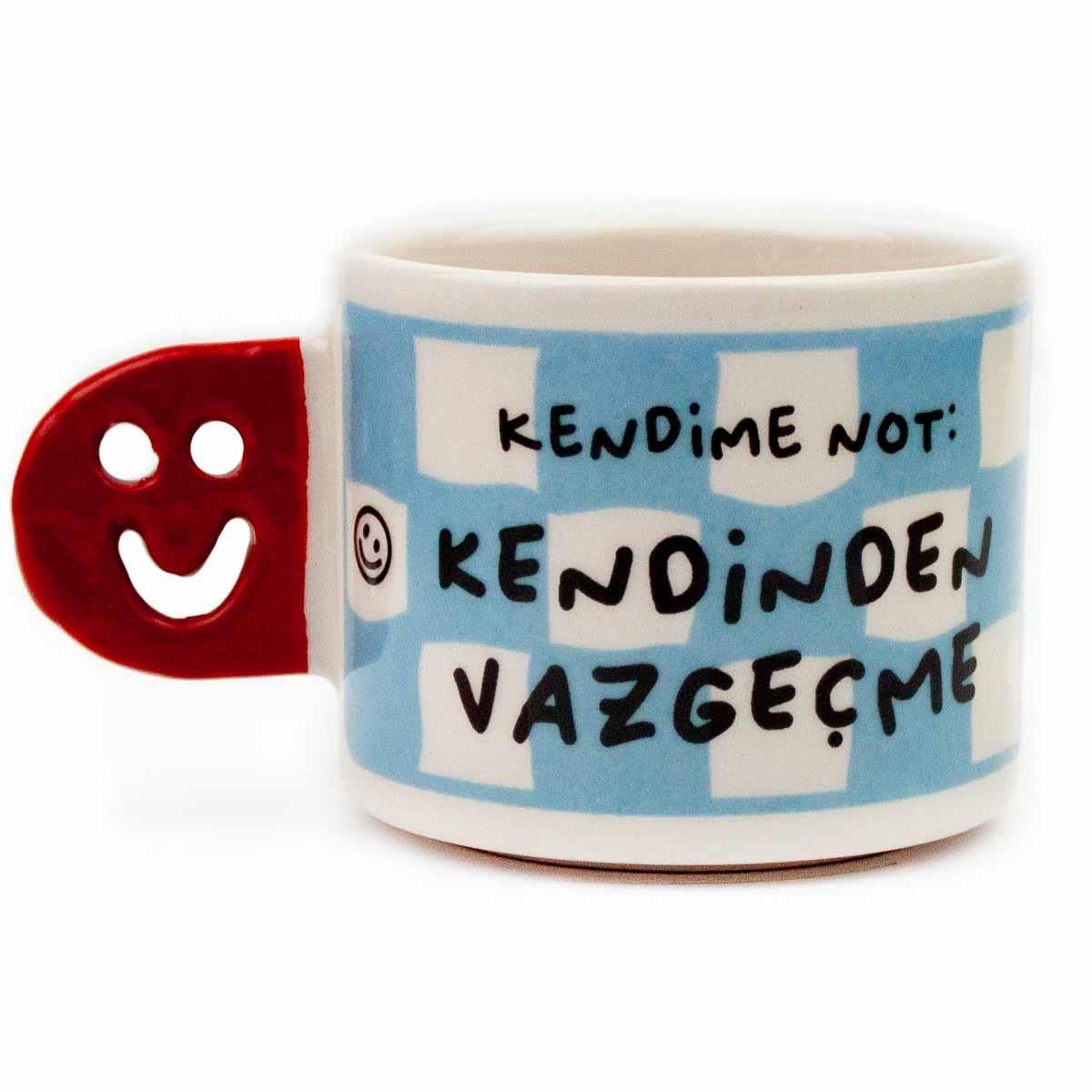 Kendime Not: Kendinden Vazgeçme! El Yapımı Gülen Kulp Kupa - Hediyelik Kupa Fincan Mug