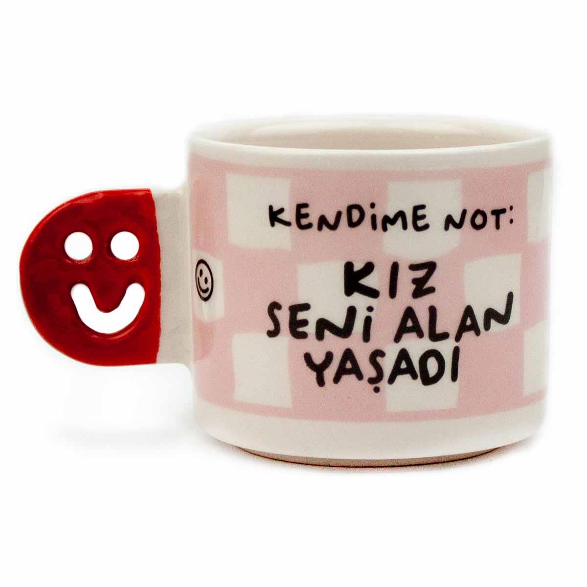 Kendime Not: Kız Seni Alan Yaşadı! El Yapımı Gülen Kulp Kupa - Hediyelik Kupa Fincan Mug