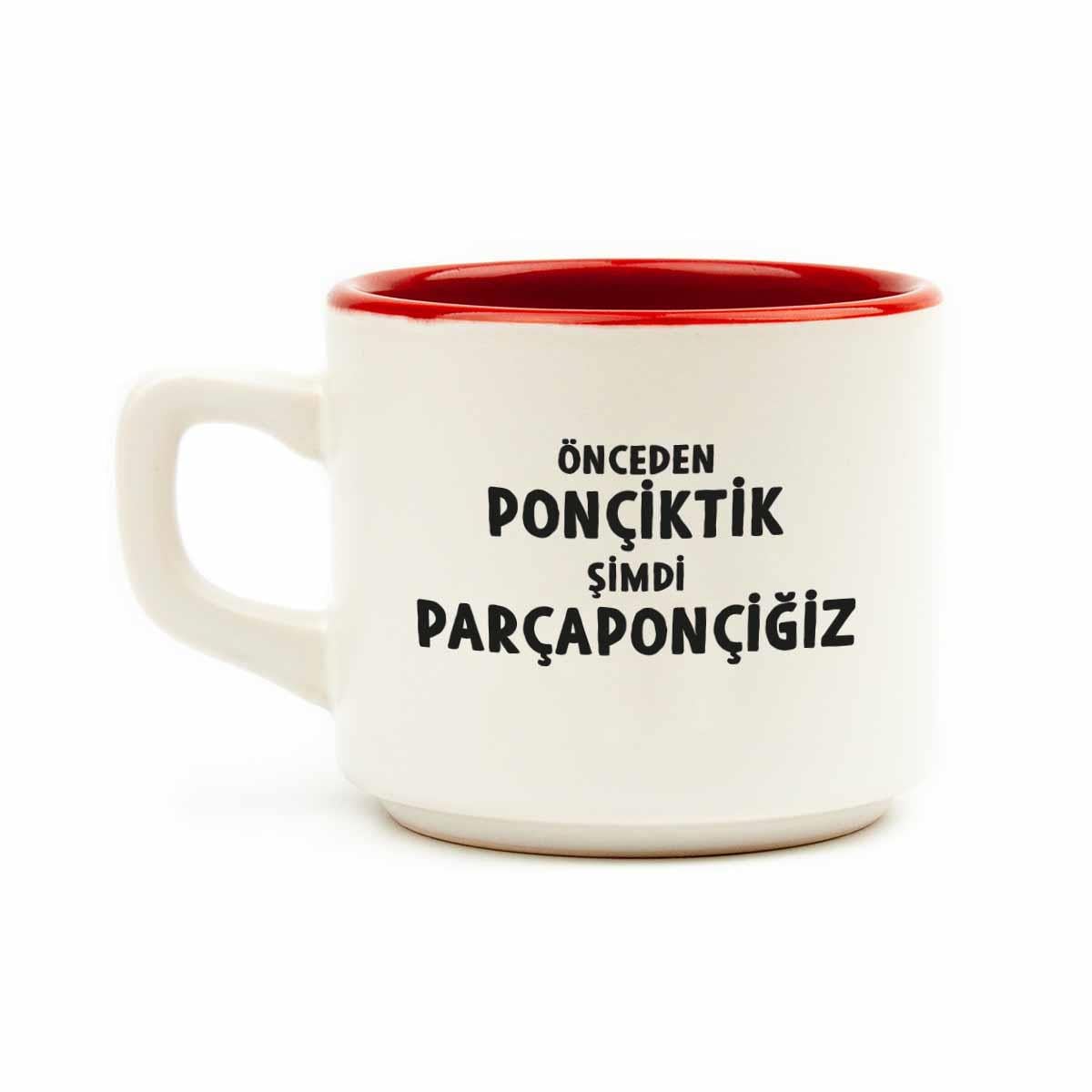 Önceden Ponçiktik Şimdi Parçaponçiğiz Beyaz Venüs Kupa - Hediye Seramik Kupa