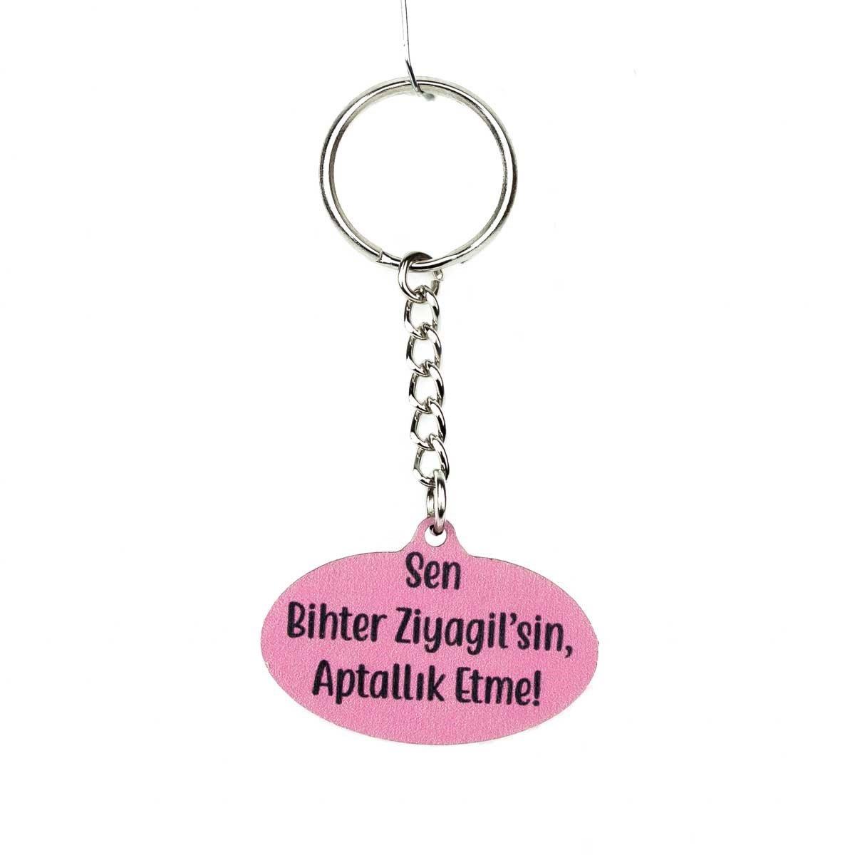 Sen Bihter Ziyagil'sin Aptallık Etme! Ahşap Anahtarlık