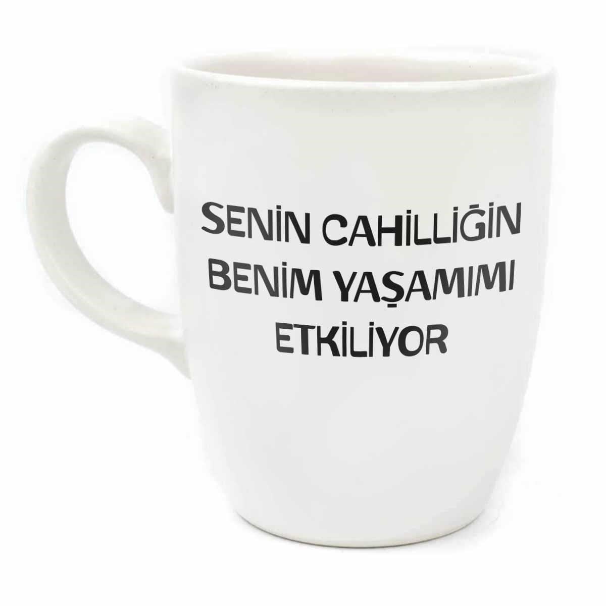 Senin Cahilliğin Benim Yaşamımı Etkiliyor Krem Oval Kupa - Hediye Seramik Kupa