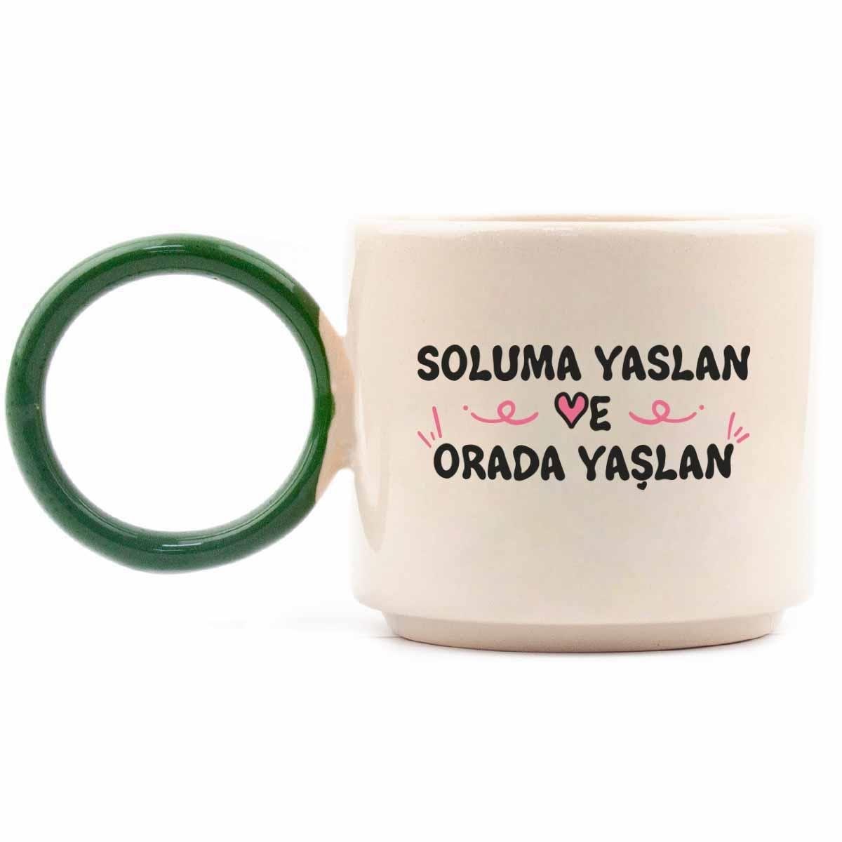 Soluma Yaslan Orada Yaşlan El Yapımı Krem Parlak O Kupa (Yeşil Kulp) - Hediye Seramik Kupa