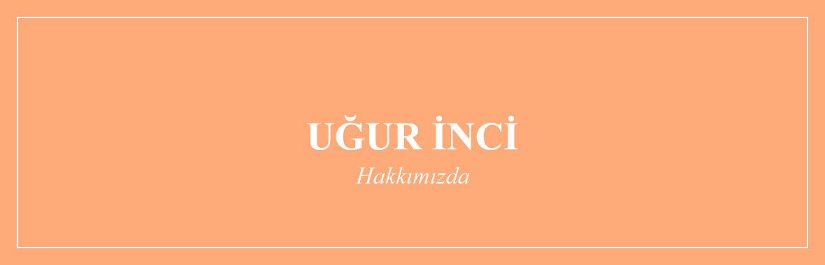 Hakkımızda | Uğur İnci Kuyumculuk