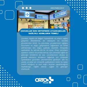 Çocuklar İçin Ortopedik Ayakkabılar: Sağlıklı Adımların Temeli