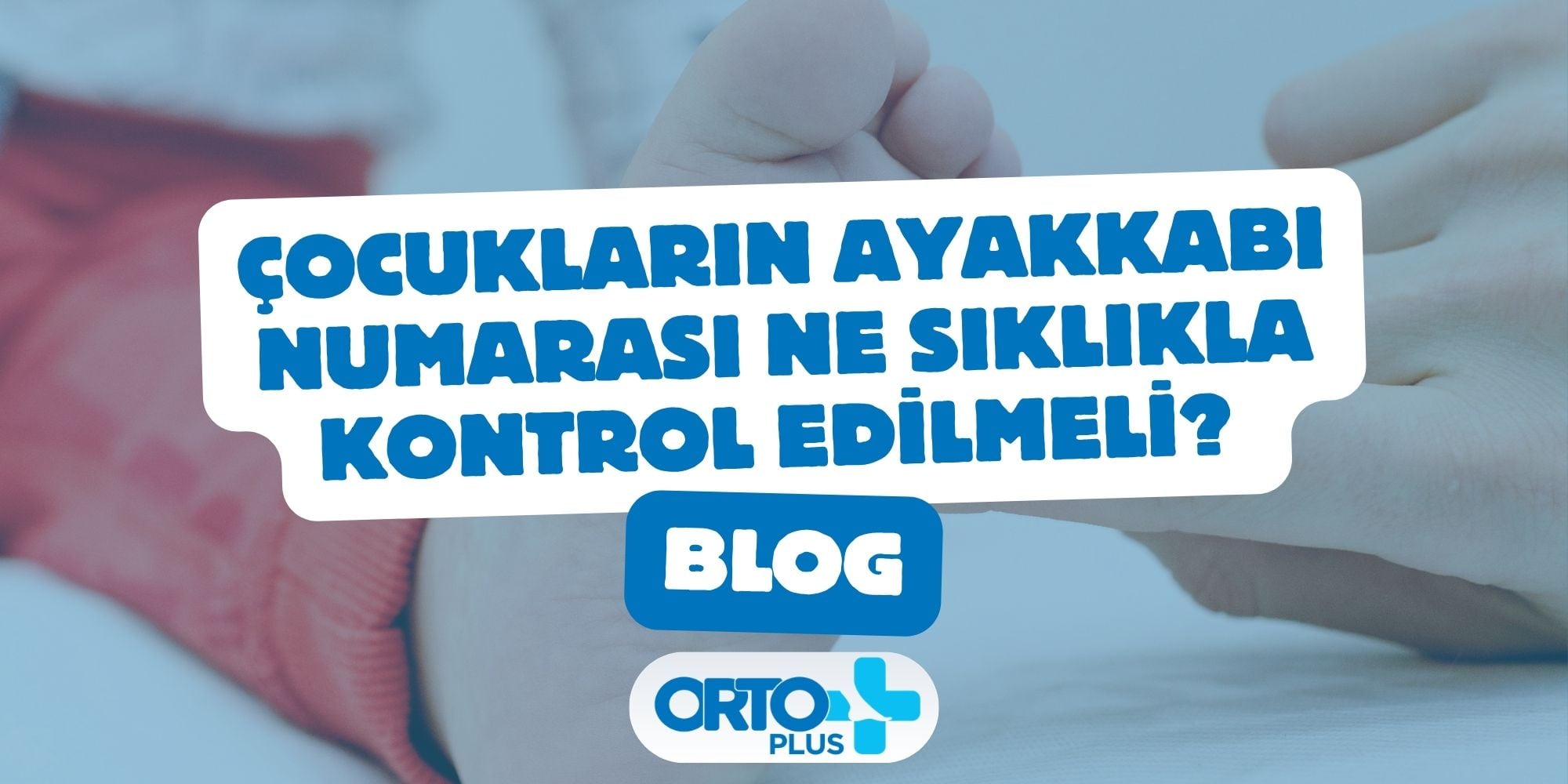 Çocukların Ayakkabı Numarası Ne Sıklıkla Kontrol Edilmeli?