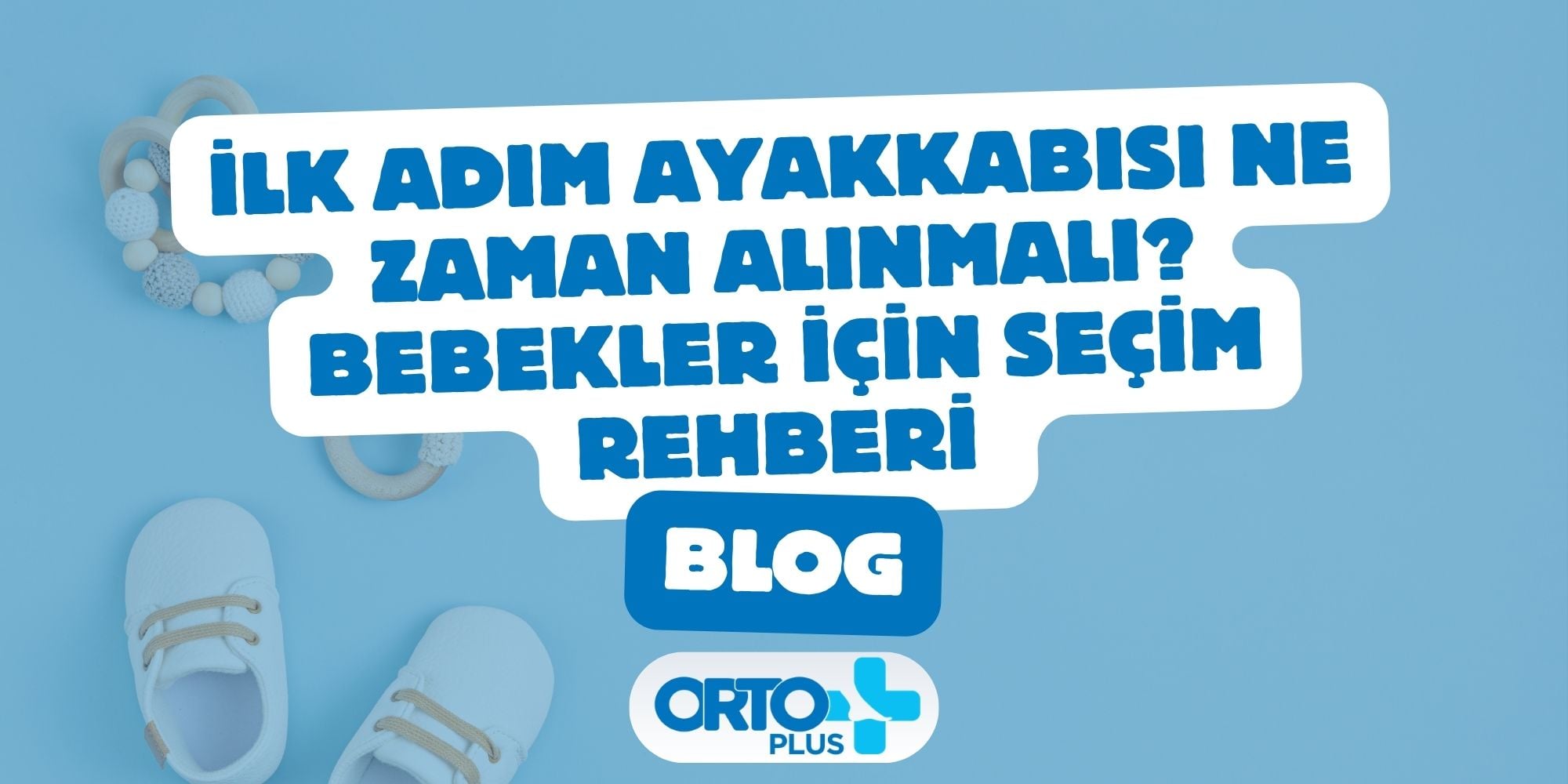 İlk Adım Ayakkabısı Ne Zaman Alınmalı? Bebekler için Seçim Rehberi