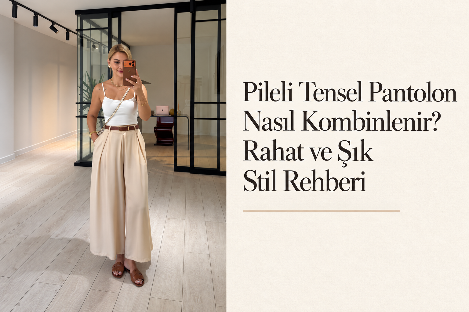 Taş rengi pileli tensel pantolon giyen kadın ve kombin rehberi kapak görseli