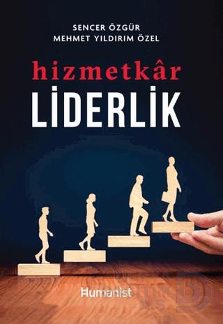 HUMANİST / HİZMETKAR LİDERLİK
