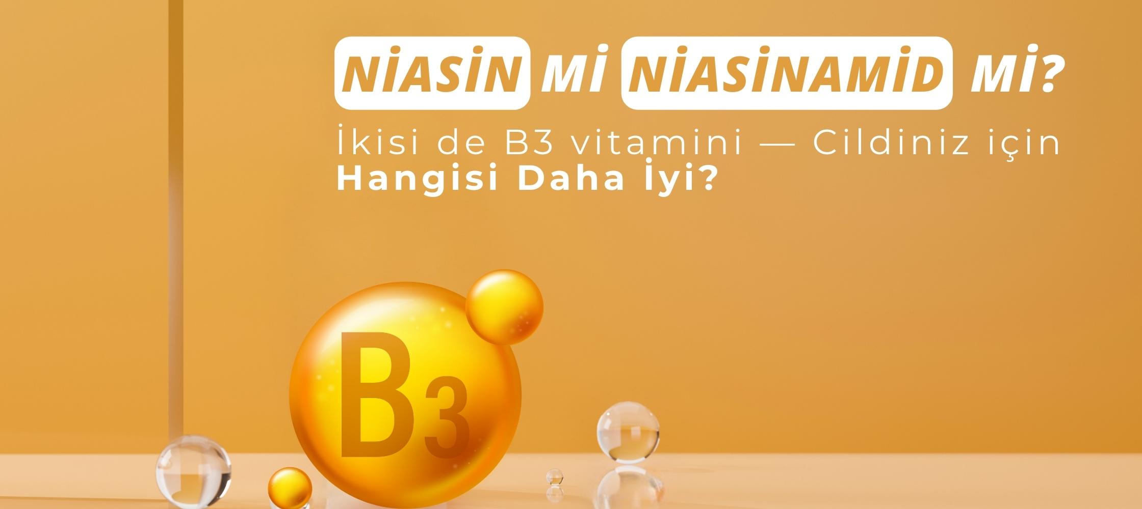 niasin-mi-niasinamid-mi-ikisi-de-b3-vitamini-cildiniz-icin-hangisi-daha-iyi