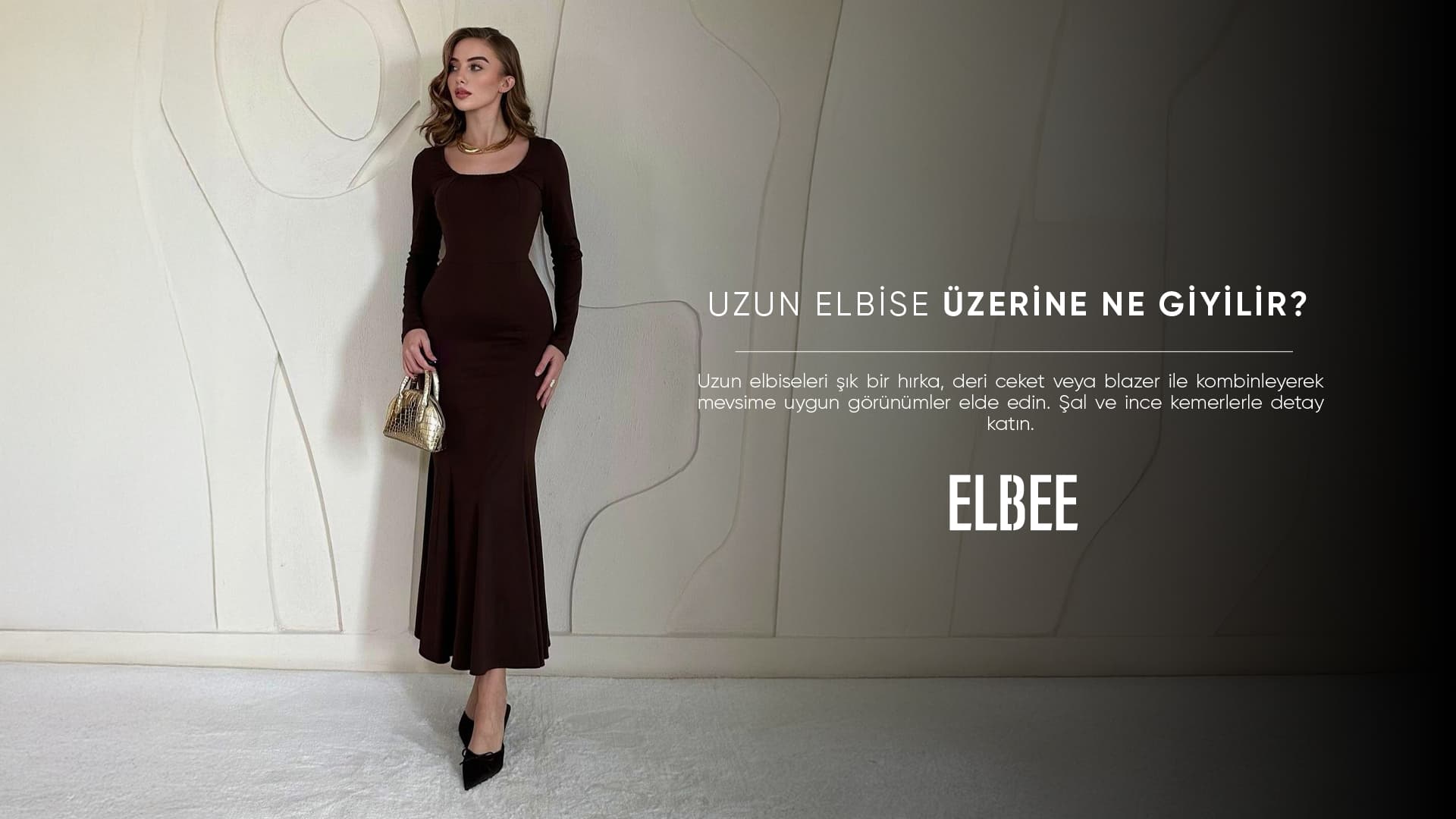 uzun elbise üzerine ne giyilir