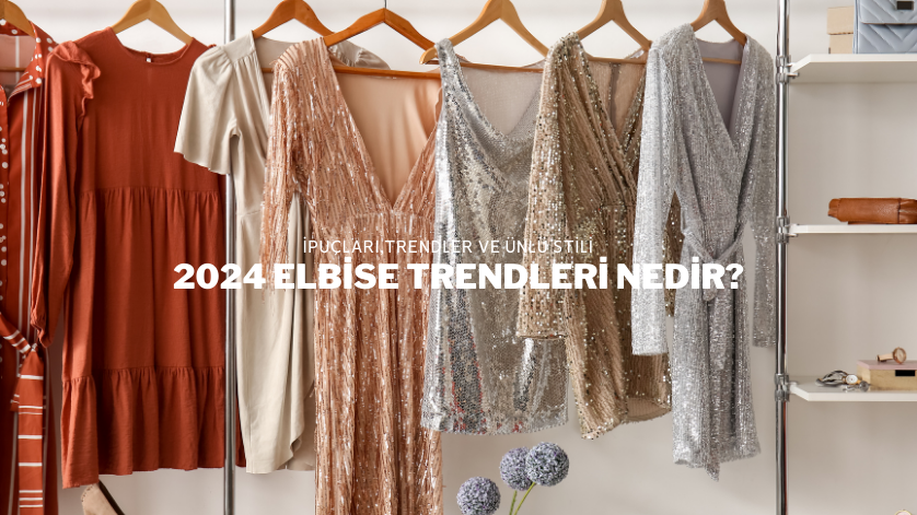 2024 Elbise Trendleri Nedir?