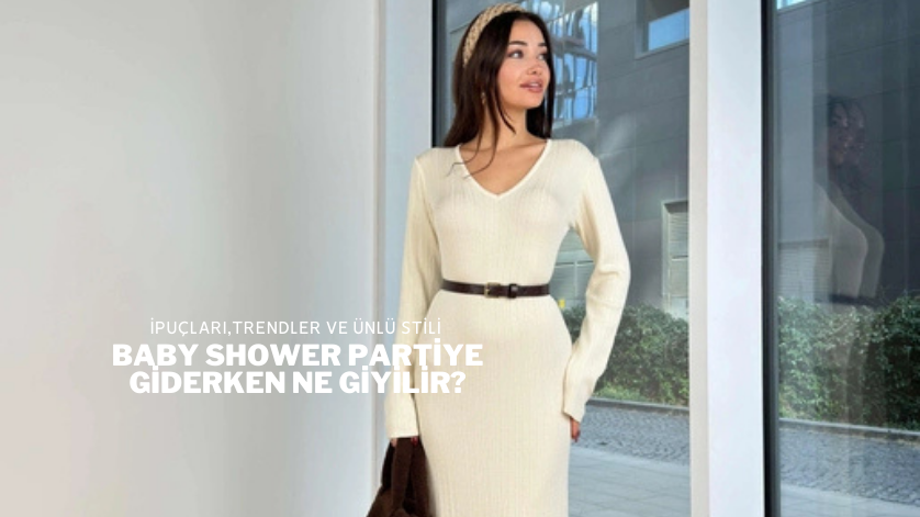 Baby Shower Partiye Giderken Ne Giyilir?
