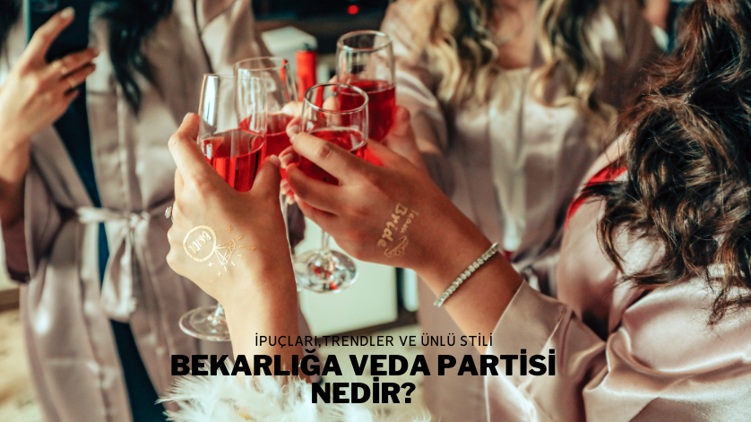 Bekarlığa Veda Partisi Nedir?
