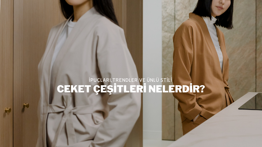 Ceket Çeşitleri Nelerdir?