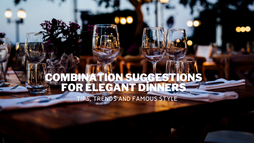 Combination Suggestions For Elegant Dinners