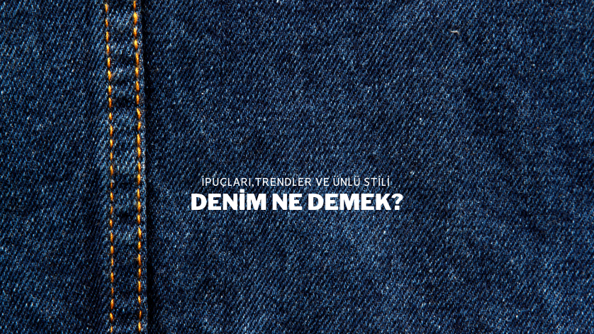 Denim Ne Demek?