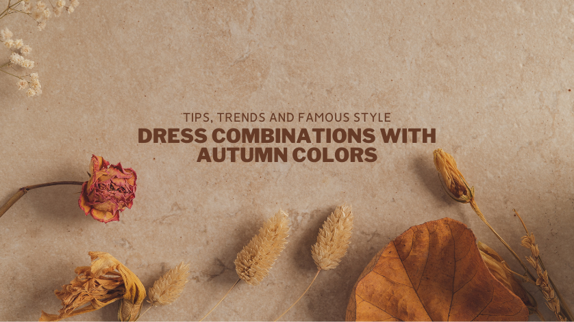 Dress Combinations with Autumn Colors