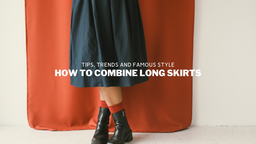 How to Combine Long Skirts
