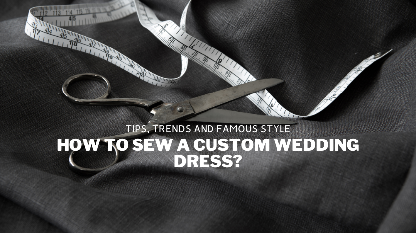How to Sew a Custom Wedding Dress?
