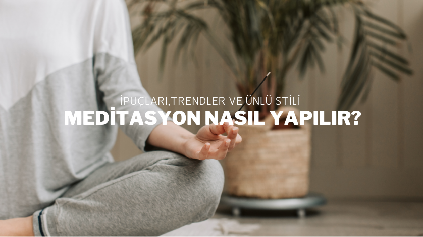 Meditasyon Nasıl Yapılır?