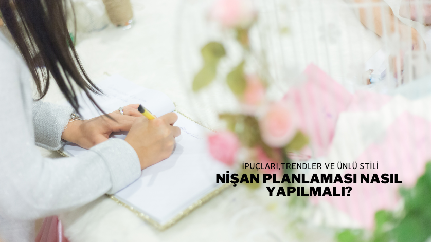Nişan Planlaması Nasıl Yapılmalı?
