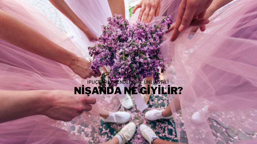 Nişanda Ne Giyilir?