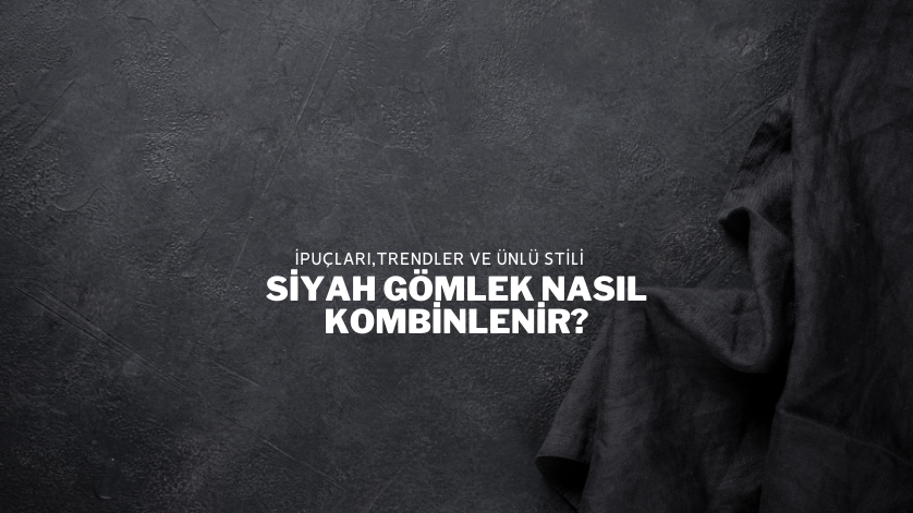Siyah Gömlek Nasıl Kombinlenir?