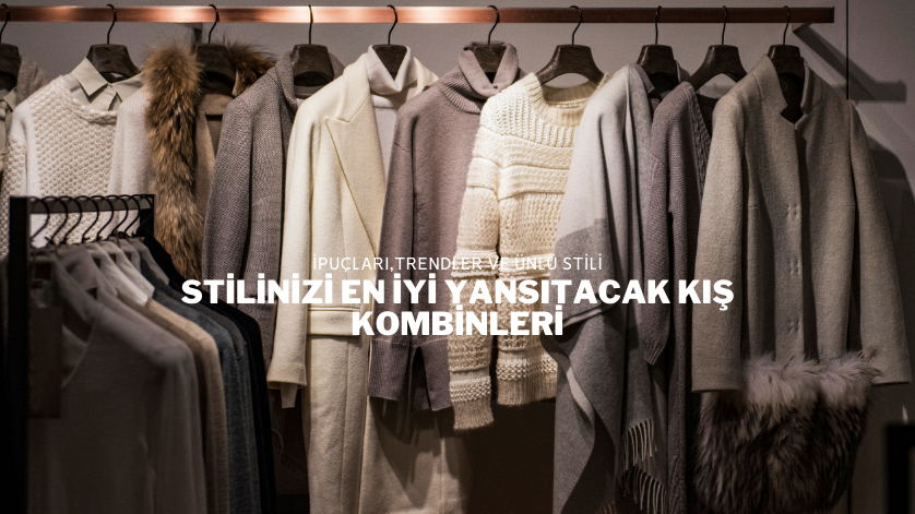 Stilinizi En İyi Yansıtacak Kış Kombinleri