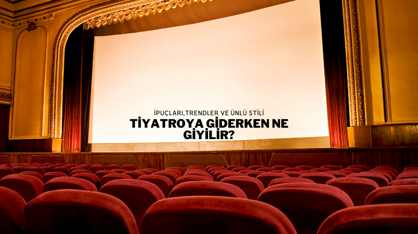 Tiyatroya Giderken Ne Giyilir?