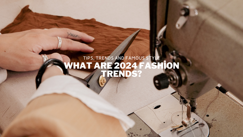 What Are 2024 Fashion Trends?