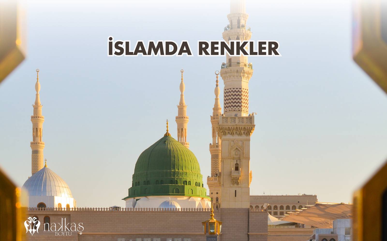Açık gökyüzü altında yeşil kubbeli cami, beyaz kubbeler ve minarelerin yer aldığı “İslamda Renkler” temalı İslami mimari görseli.