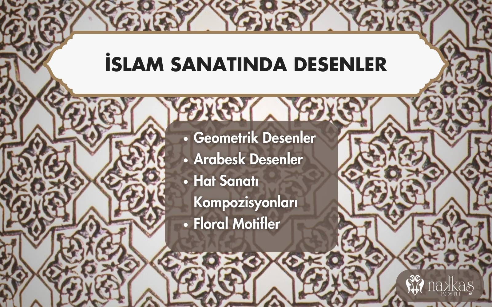 İslam sanatında kullanılan geometrik, arabesk, hat sanatı ve floral motifleri listeleyen dekoratif bilgi görseli.