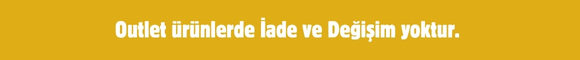 Outlet ürünlerde İade ve Değişim yoktur.