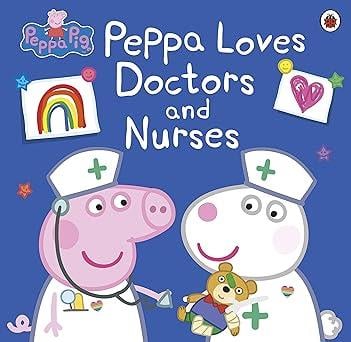 Peppa Loves Doctors and Nurses