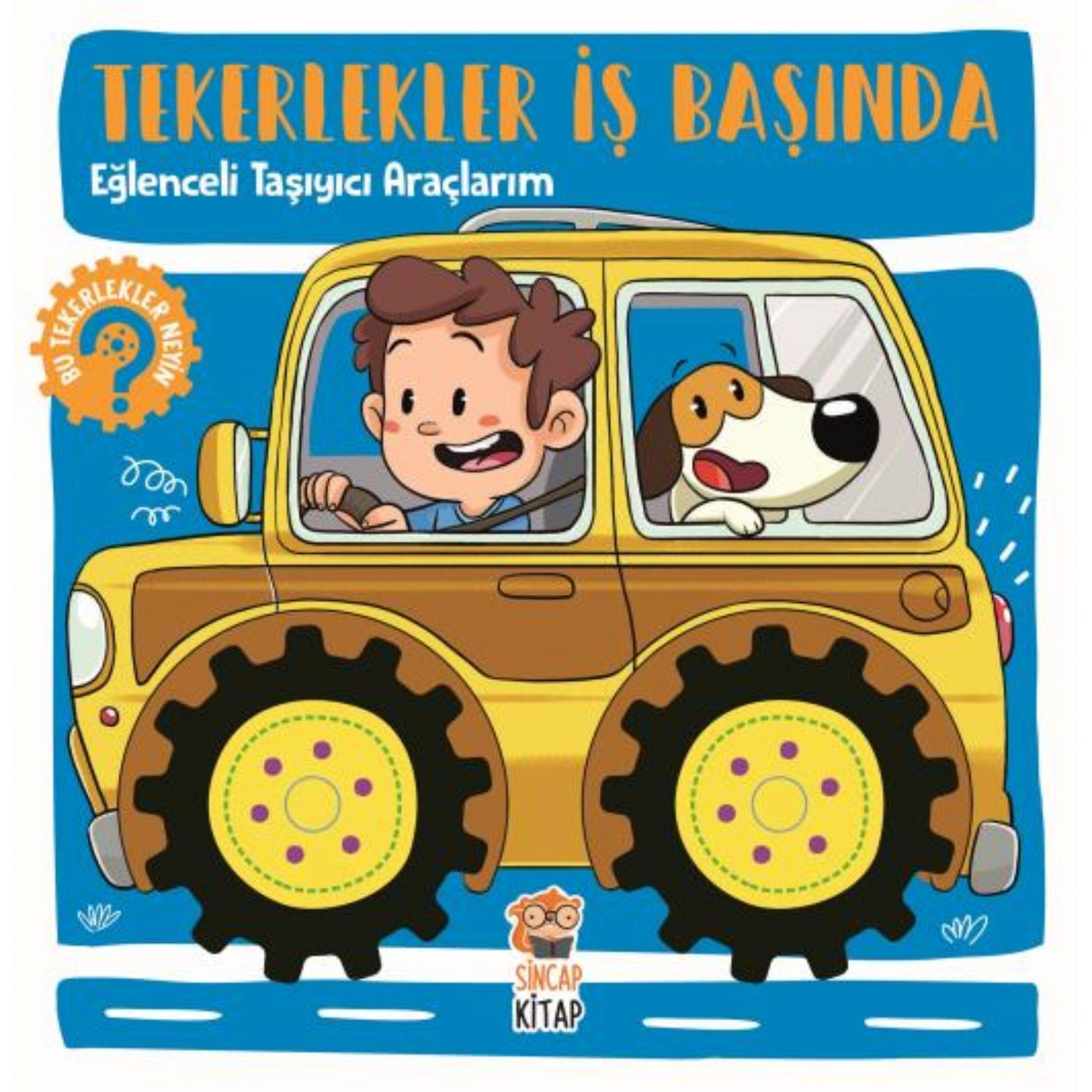 Sincap Kitap - Tekerlekler İş Başında - Eğlenceli Taşıyıcı Araçlarım