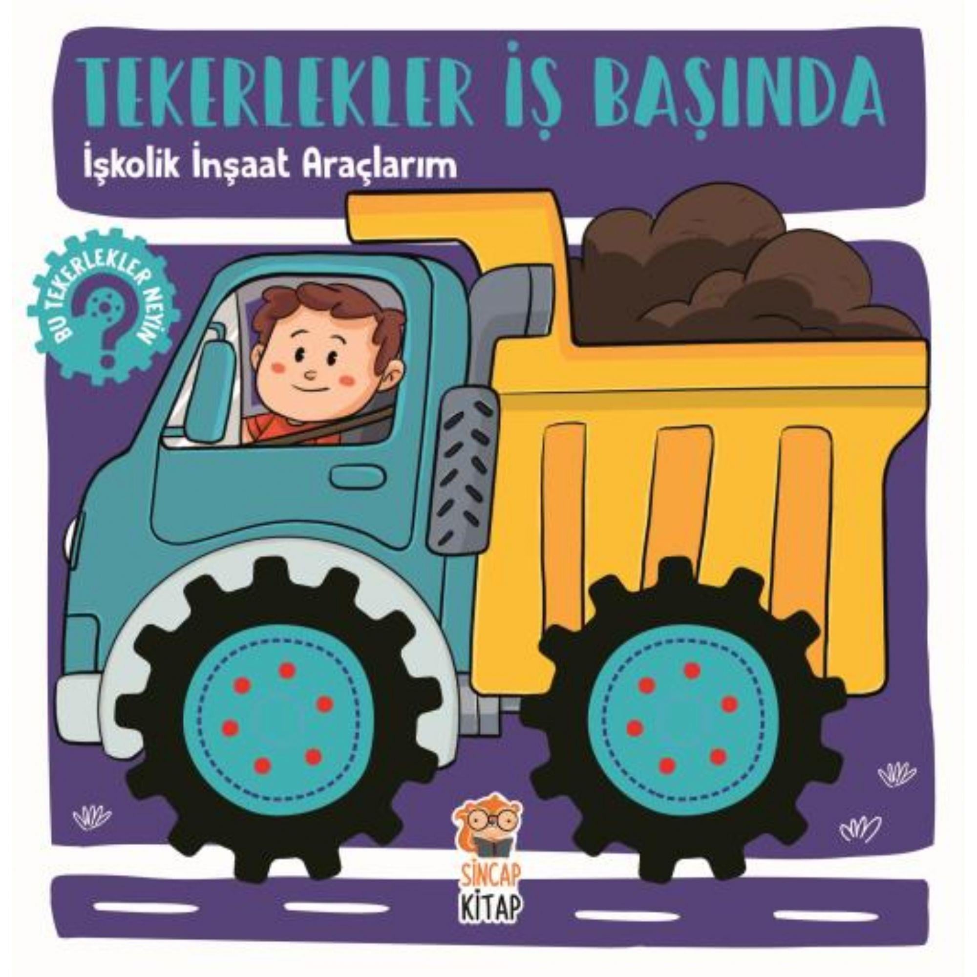 Sincap Kitap - Tekerlekler İş Başında - İşkolik İnşaat Araçlarım