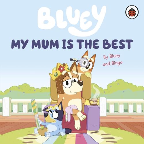 Ladybird Bluey: My Mum Is the Best