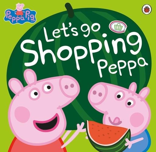 Ladybird Book Peppa Pig: Let's Go Shopping Peppa