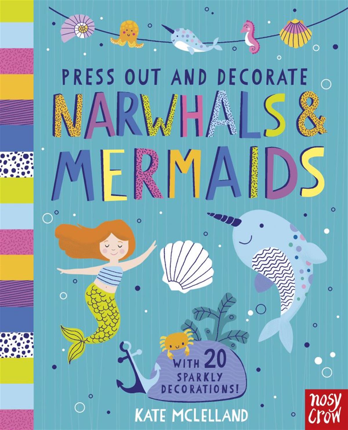 Nosy Crow Press Out and Decorate: Narwhals and Mermaids