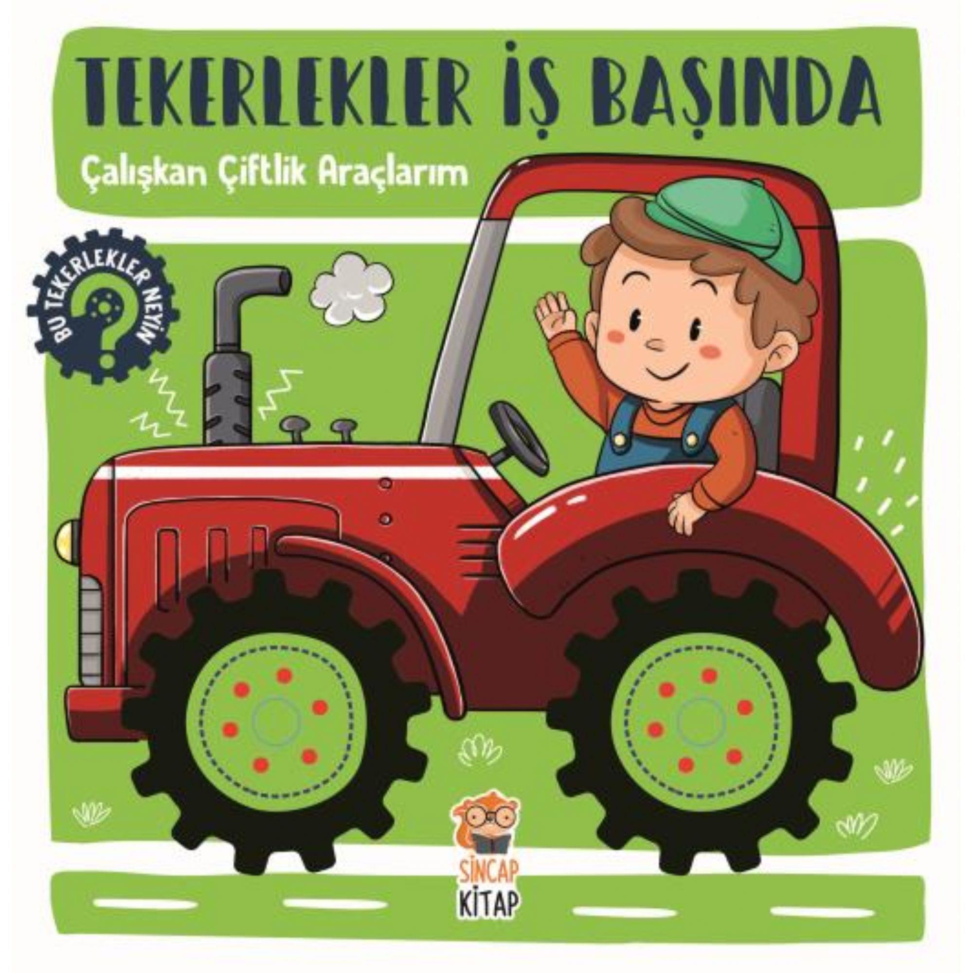 Sincap Kitap - Tekerlekler İş Başında - Çalışkan Çiftlik Araçlarım