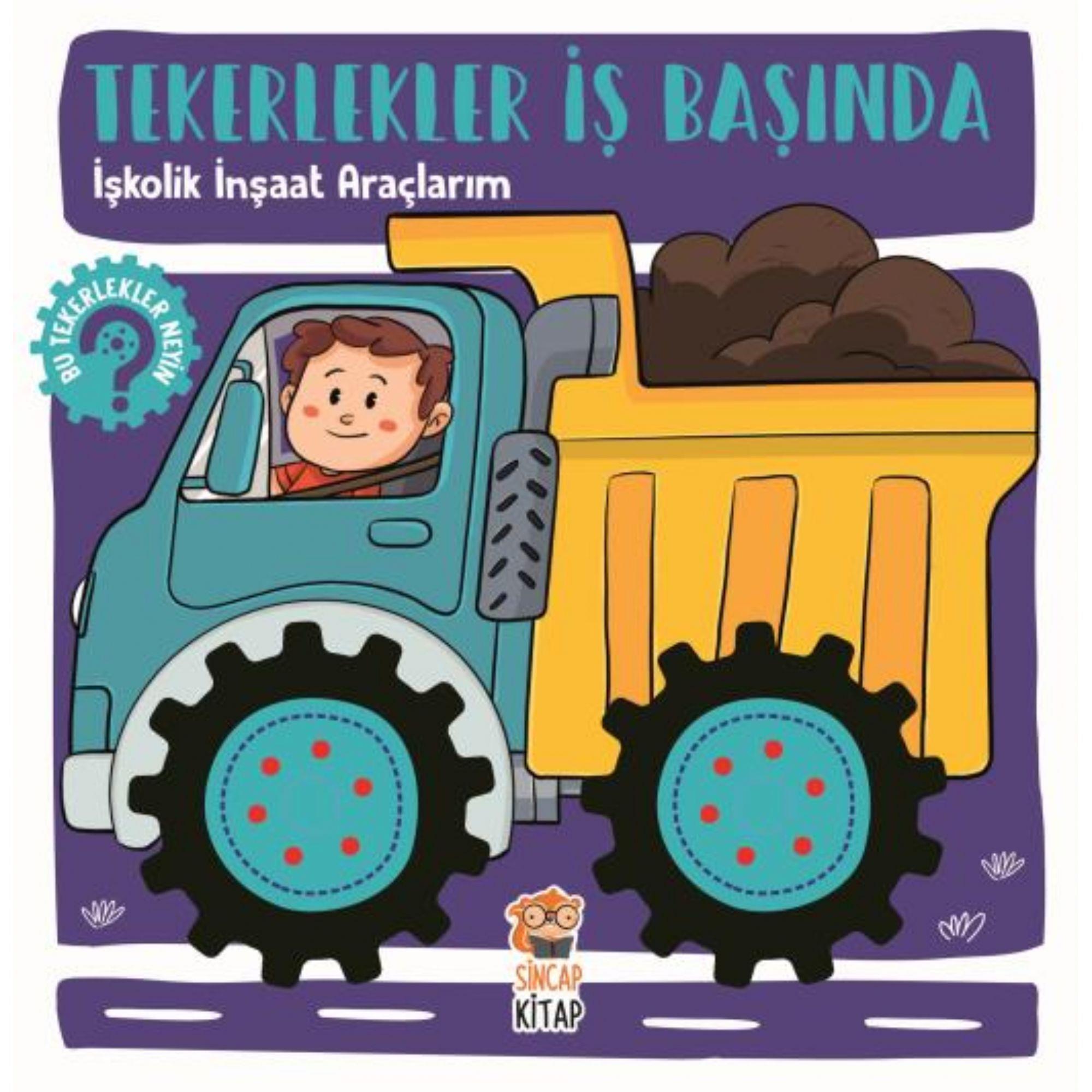 Sincap Kitap - Tekerlekler İş Başında - İşkolik İnşaat Araçlarım