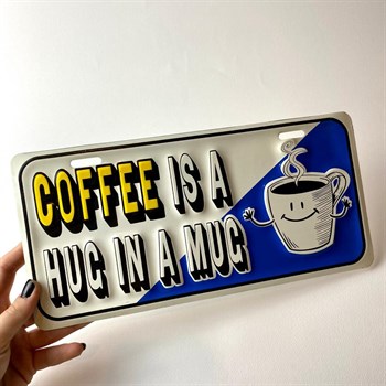 Metal Poster Coffee Is A Hug In A Mug