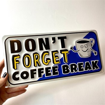 Metal Poster Don't Forget Coffee Break