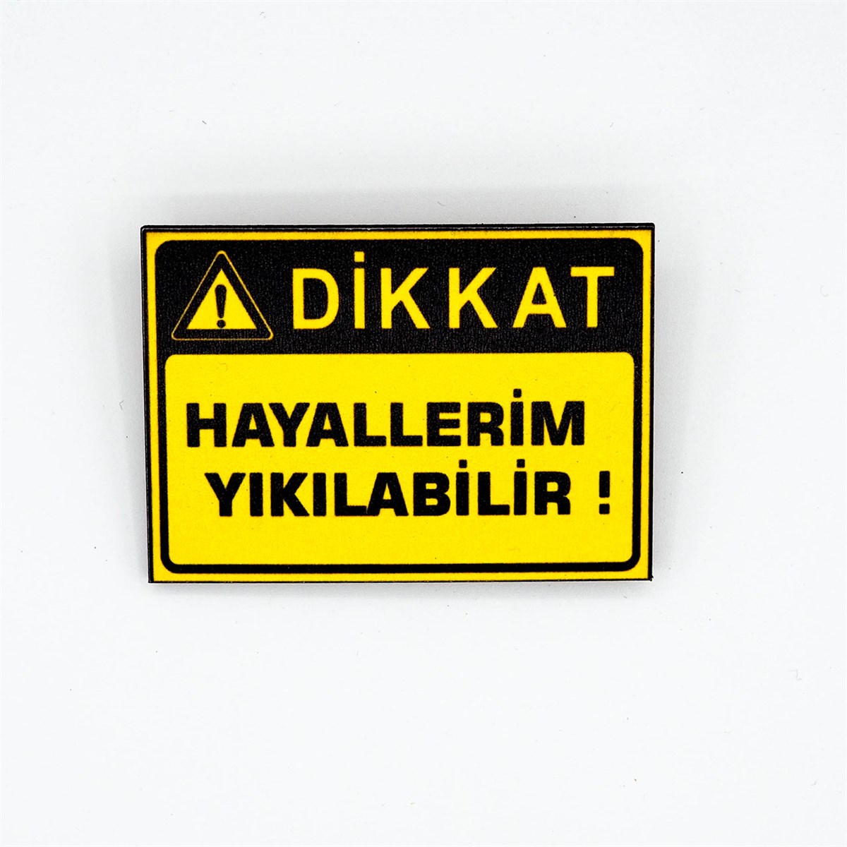 Dikkat Hayallerim Yıkılabilir Mod Rozet