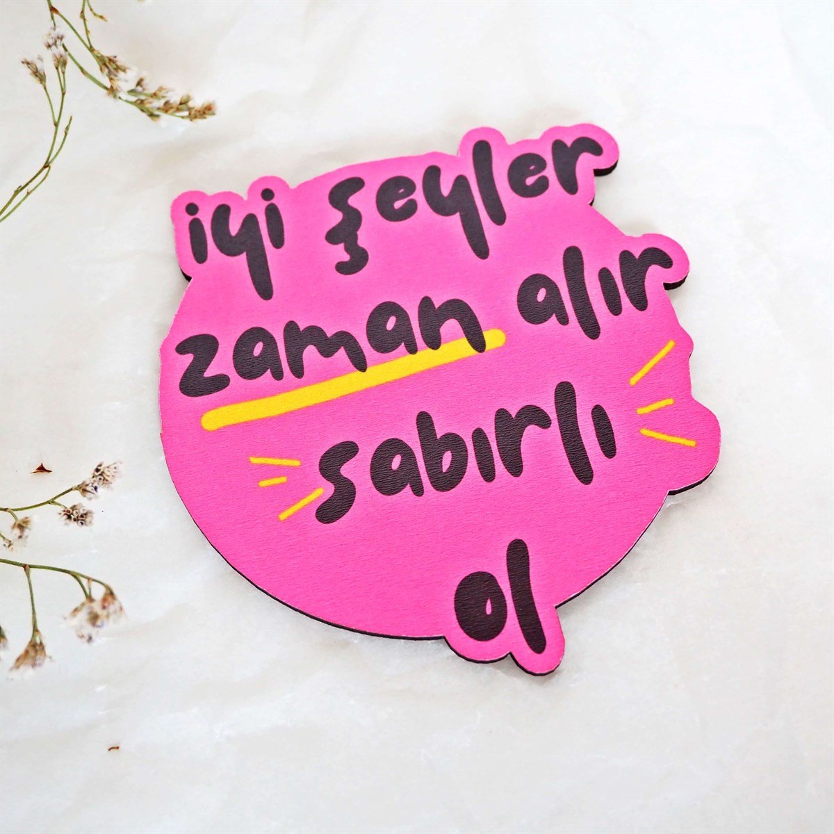 İyi Şeyler Zaman Alır Bardak Altlığı